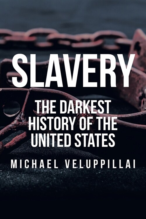 Slavery: The Darkest History of the United States (Paperback)