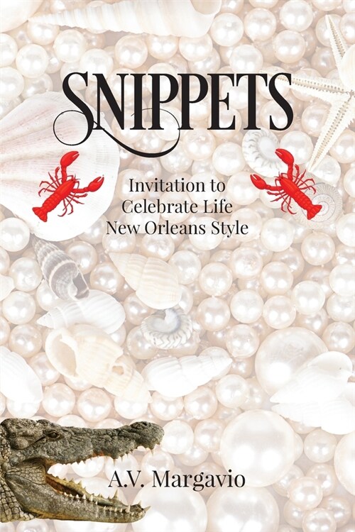 Snippets: Invitation to Celebrate Life New Orleans Style (Paperback)