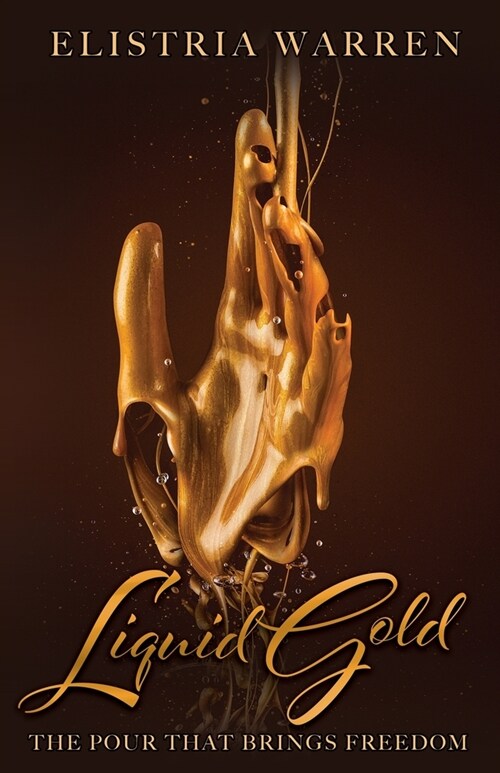 Liquid Gold: The Pour That Brings Freedom (Paperback)