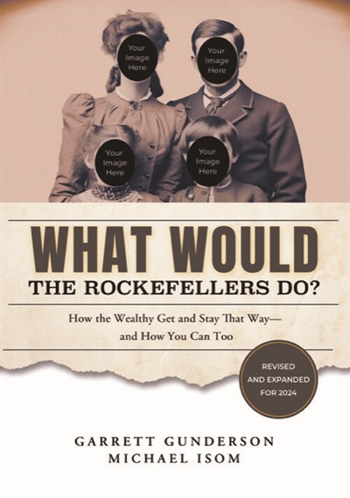 What Would the Rockefellers Do?: How the Wealthy Get and Stay That Way-And How You Can Too (Hardcover, 2)