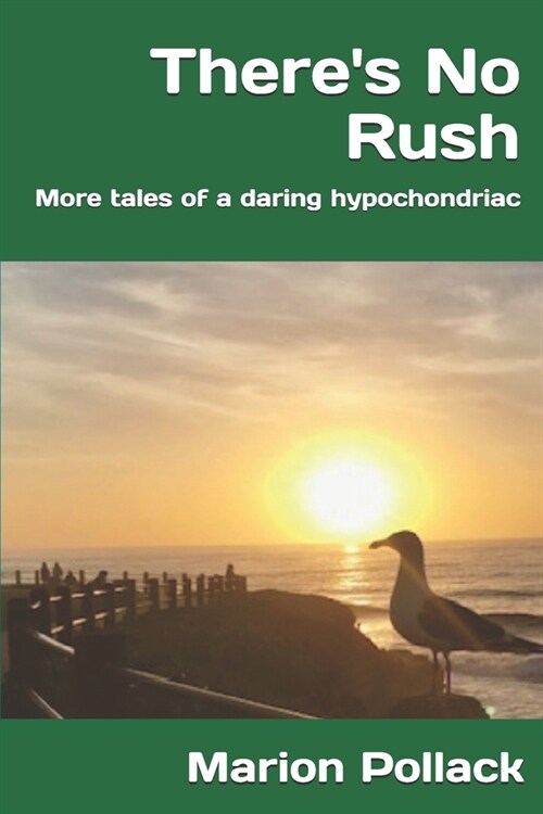 Theres No Rush: More tales of a daring hypochondriac (Paperback)