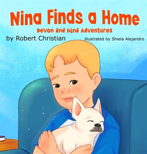 Nina Finds a Home: A Childrens Book for Pet Lovers that Builds Confidence and Empathy (Hardcover)