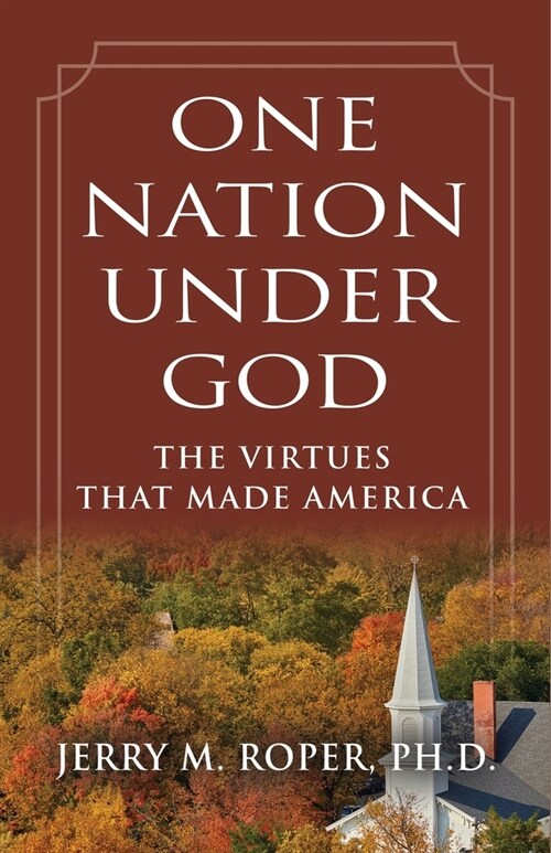 One Nation Under God: The Virtues That Made America (Paperback)