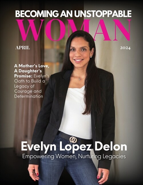 Becoming An Unstoppable Woman Magazine: April 2024 (Paperback)