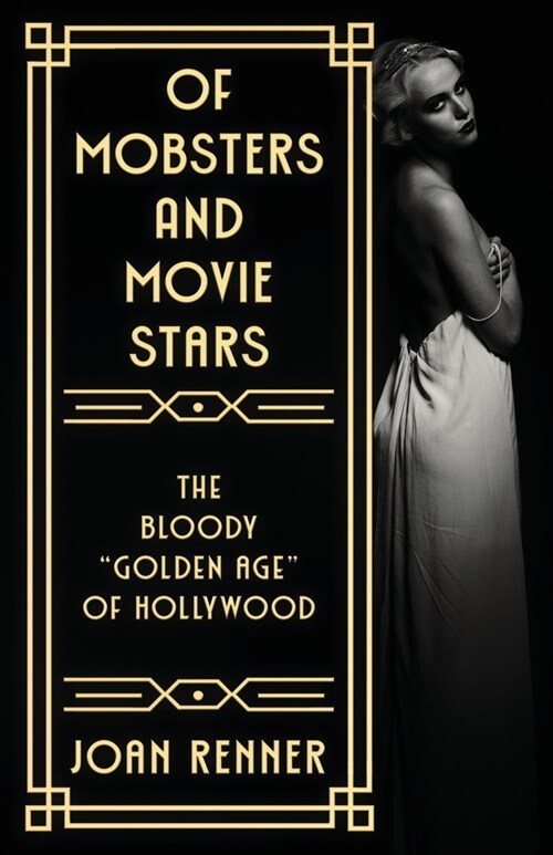 Of Mobsters and Movie Stars: The Bloody Golden Age of Hollywood (Paperback)