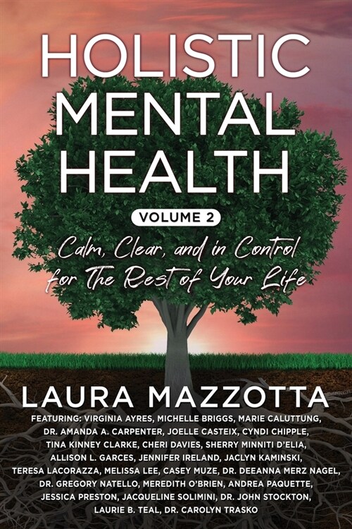 Holistic Mental Health: Calm, Clear, and In Control for the Rest of Your Life, Volume 2 (Paperback)