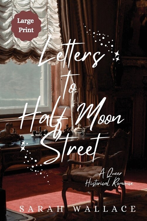 Letters to Half Moon Street: A Queer Historical Romance - Large Print (Paperback)