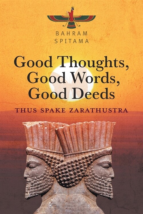 Good Thoughts, Good Words, Good Deeds: Thus Spake Zarathustra (Paperback)