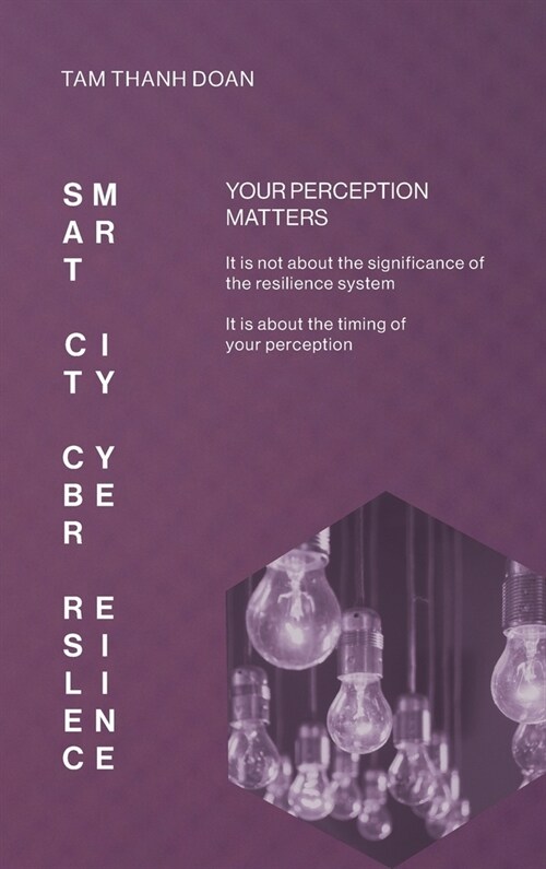 Smart City Cyber Resilience: Your Perception Matters (Hardcover)