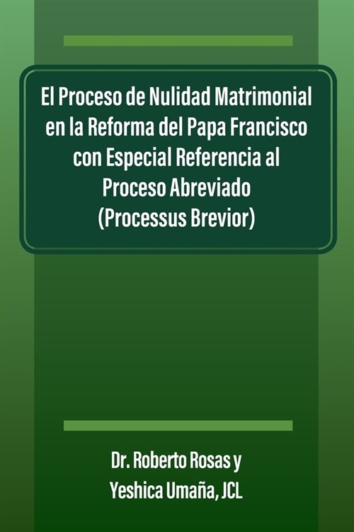El Proceso de Nulidad Matrimonial en la Reforma del Papa Francisco con Especial Referencia al Proceso Abreviado (Processus Brevior) (Paperback)