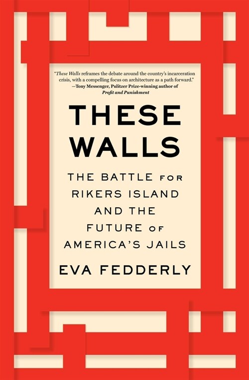 These Walls: The Battle for Rikers Island and the Future of Americas Jails (Paperback)