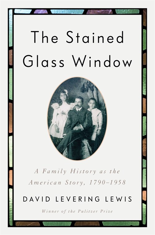 The Stained Glass Window: A Family History as the American Story, 1790-1958 (Hardcover)