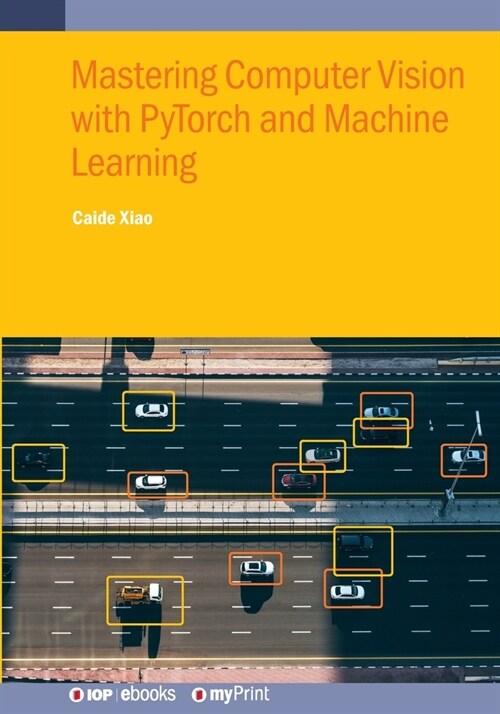 Mastering Computer Vision with PyTorch and Machine Learning (Paperback)