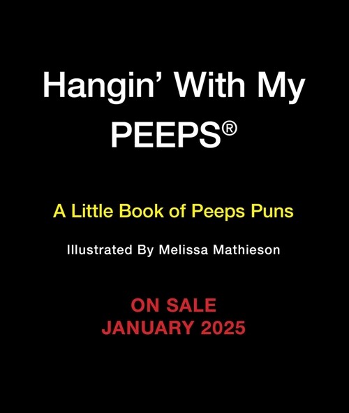 Hangin with My Peeps(r): A Little Book of Peeps(r) Puns (Hardcover)