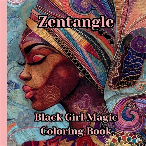 Zentangle Black Girl Magic Coloring Book (Paperback)