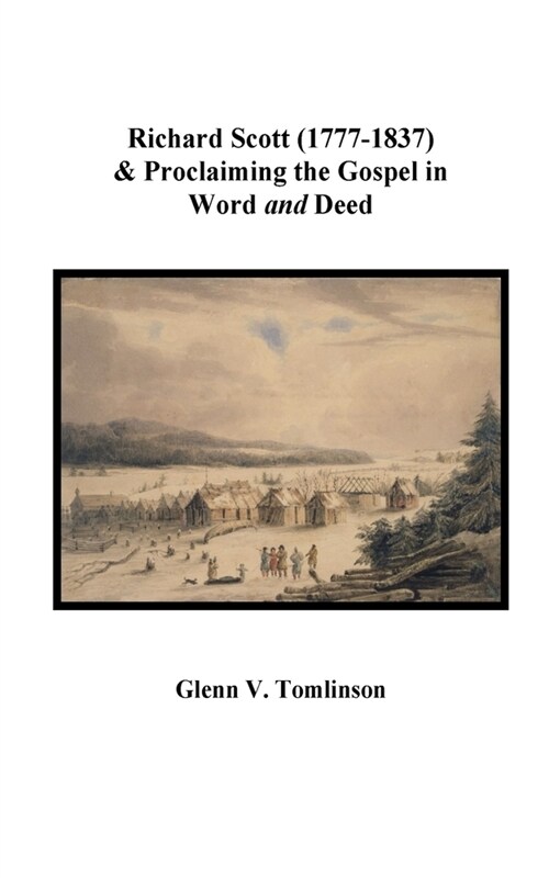 Richard Scott (1777-1837) and Proclaiming the Gospel in Word and Deed (Paperback)