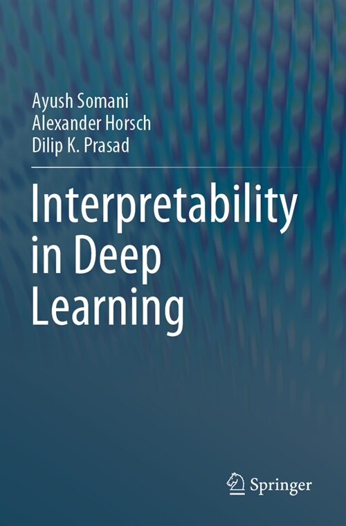 Interpretability in Deep Learning (Paperback, 2023)
