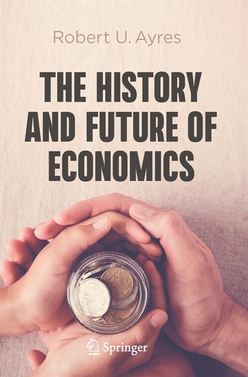 The History and Future of Economics (Paperback, 2023)