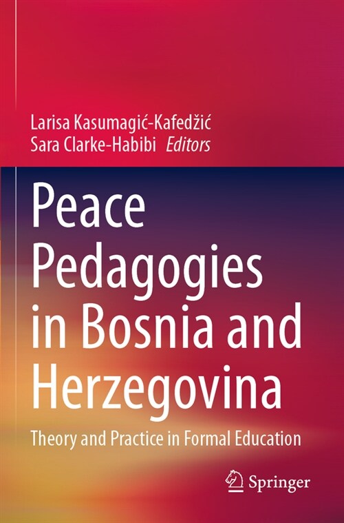Peace Pedagogies in Bosnia and Herzegovina: Theory and Practice in Formal Education (Paperback, 2023)