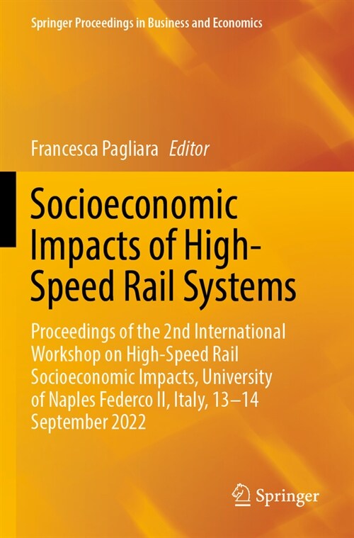 Socioeconomic Impacts of High-Speed Rail Systems: Proceedings of the 2nd International Workshop on High-Speed Rail Socioeconomic Impacts, University o (Paperback, 2023)