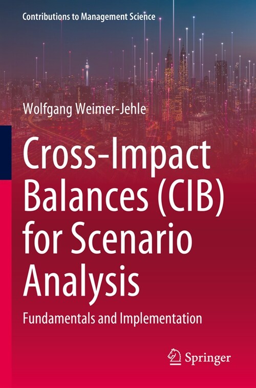 Cross-Impact Balances (Cib) for Scenario Analysis: Fundamentals and Implementation (Paperback, 2023)