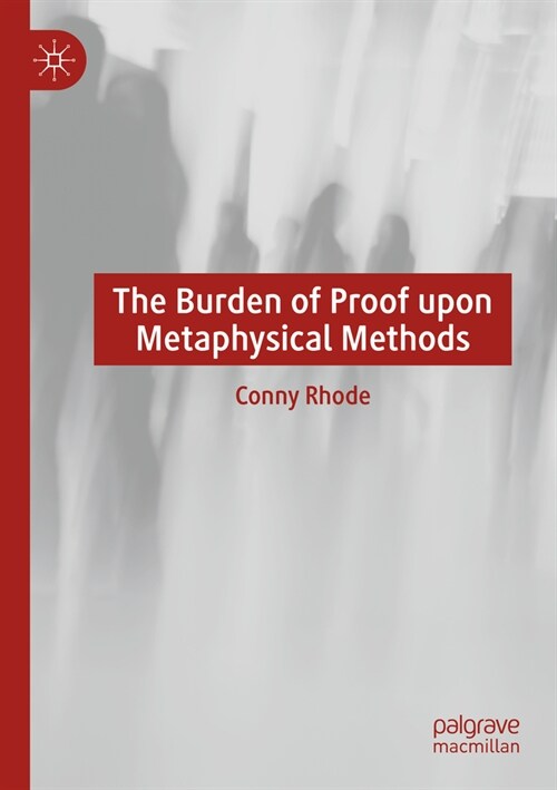 The Burden of Proof Upon Metaphysical Methods (Paperback, 2023)