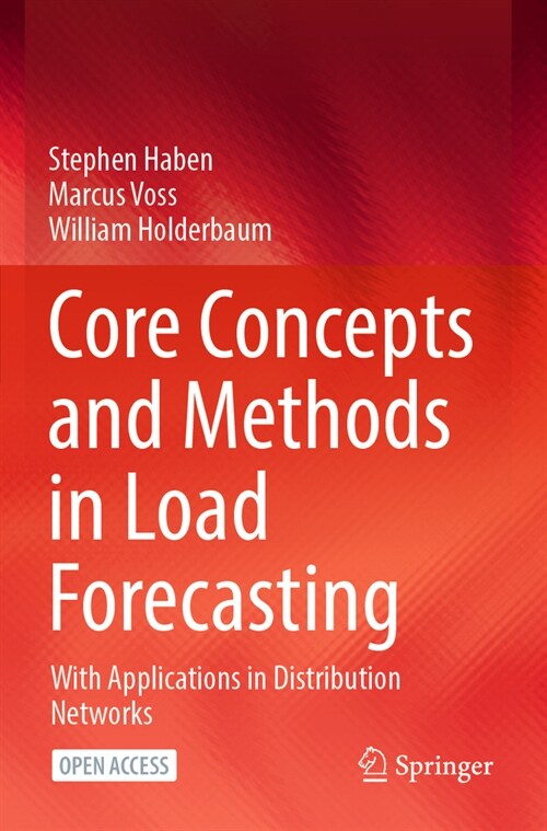 Core Concepts and Methods in Load Forecasting: With Applications in Distribution Networks (Paperback, 2023)