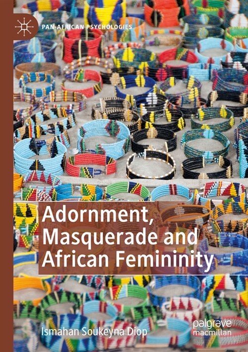 Adornment, Masquerade and African Femininity (Paperback, 2023)