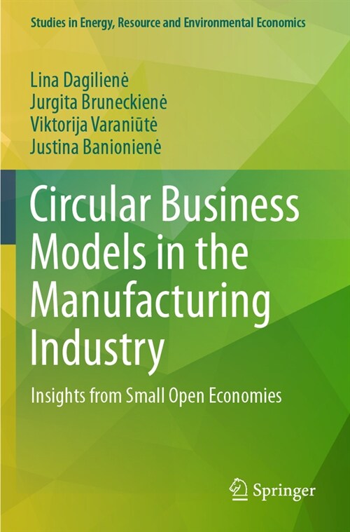 Circular Business Models in the Manufacturing Industry: Insights from Small Open Economies (Paperback, 2023)