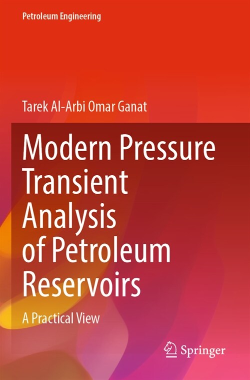 Modern Pressure Transient Analysis of Petroleum Reservoirs: A Practical View (Paperback, 2023)