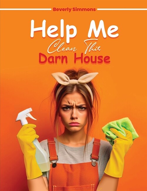 Help Me Clean This Darn House (Paperback)