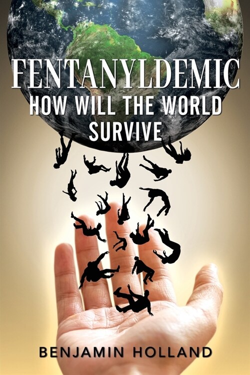 FentanylDemic: How Will the World Survive (Paperback)