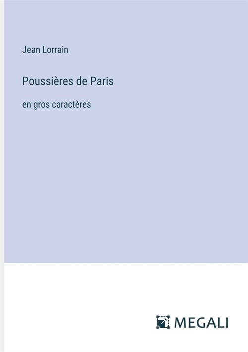 Poussi?es de Paris: en gros caract?es (Paperback)