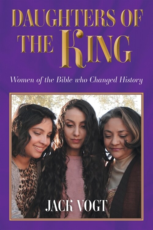 Daughters of the King: Women of the Bible who Changed History (Paperback)