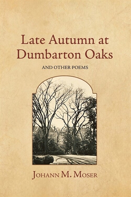 Late Autumn at Dumbarton Oaks: and Other Poems (Paperback)