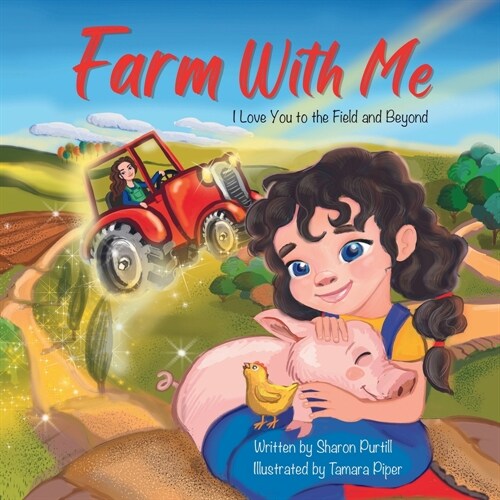 Farm With Me: I Love You to the Field and Beyond (Mother and Daughter Edition) (Paperback, Mother and Daug)