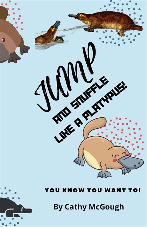 Jump and Snuffle Like a Platypus! (Paperback)