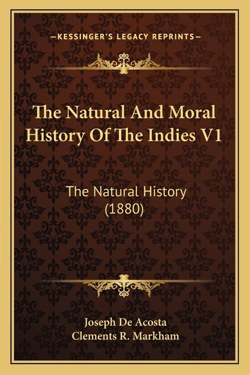 The Natural And Moral History Of The Indies V1: The Natural History (1880) (Paperback)