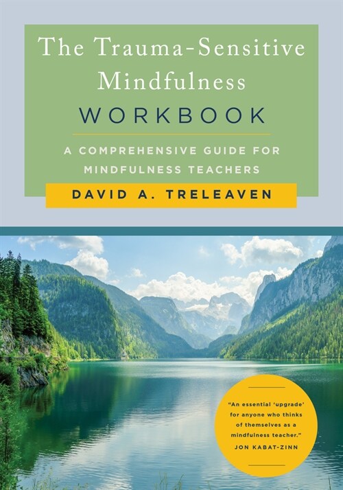 The Trauma-Sensitive Mindfulness Workbook: A Comprehensive Guide for Mindfulness Teachers (Paperback)