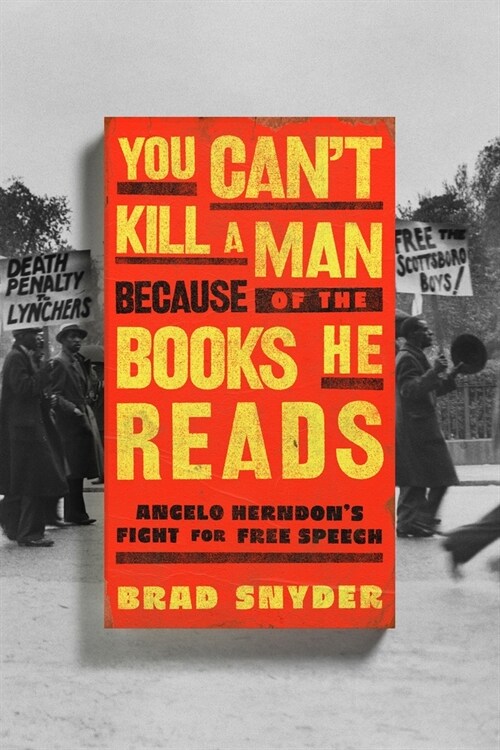 You Cant Kill a Man Because of the Books He Reads: Angelo Herndons Fight for Free Speech (Hardcover)