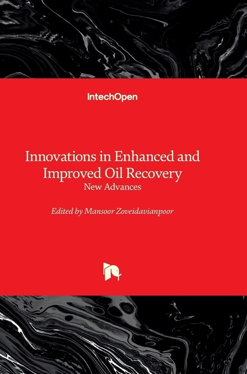 Innovations in Enhanced and Improved Oil Recovery - New Advances (Hardcover)