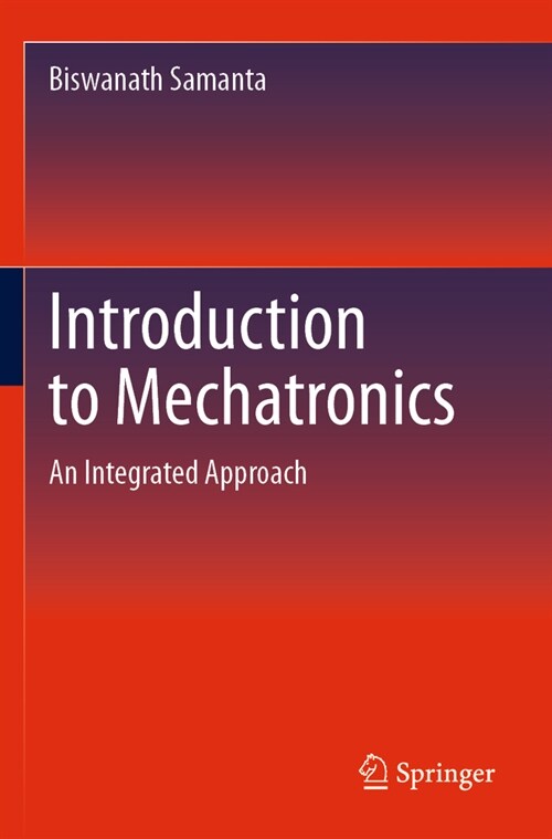 Introduction to Mechatronics: An Integrated Approach (Paperback, 2023)