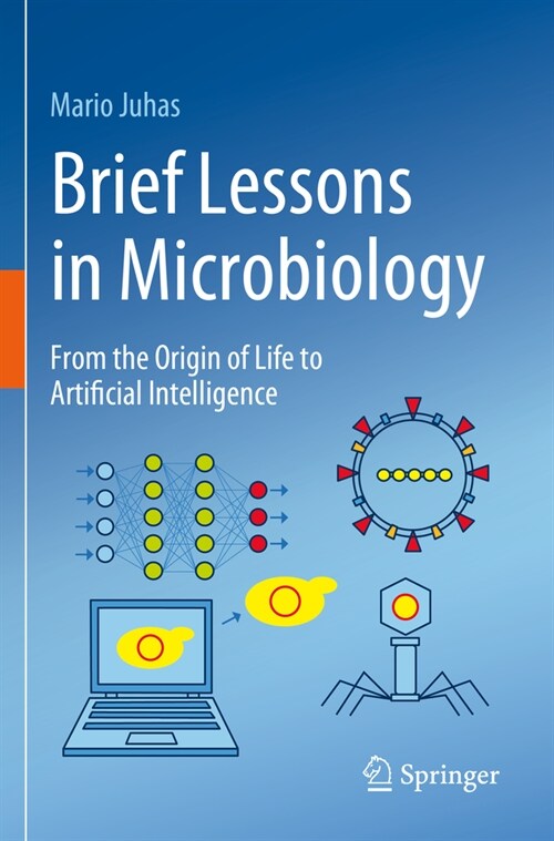 Brief Lessons in Microbiology: From the Origin of Life to Artificial Intelligence (Paperback, 2023)