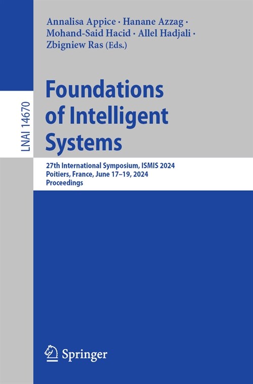 Foundations of Intelligent Systems: 27th International Symposium, Ismis 2024, Poitiers, France, June 17-19, 2024, Proceedings (Paperback, 2024)