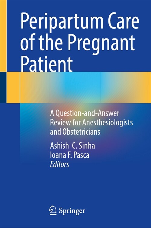 Peripartum Care of the Pregnant Patient: A Question-And-Answer Review for Anesthesiologists and Obstetricians (Hardcover, 2024)