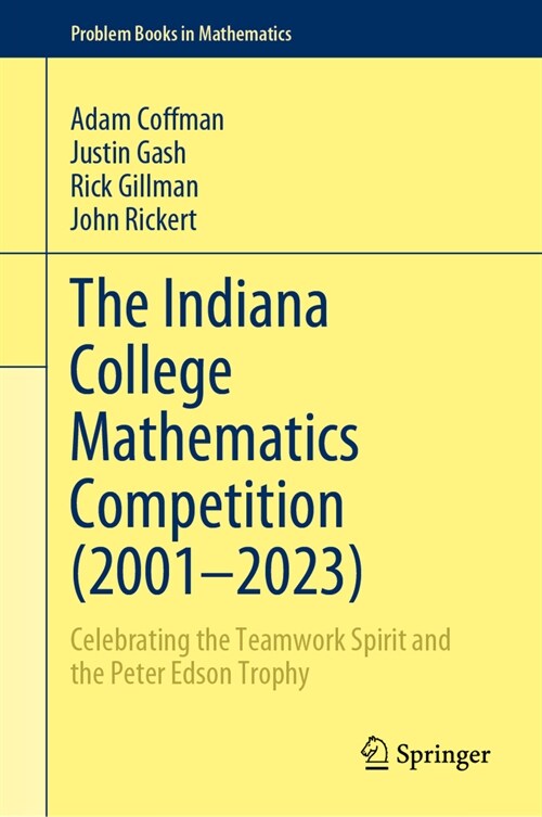 The Indiana College Mathematics Competition (2001⁠-2023): Celebrating the Teamwork Spirit and the Peter Edson Trophy (Hardcover, 2024)