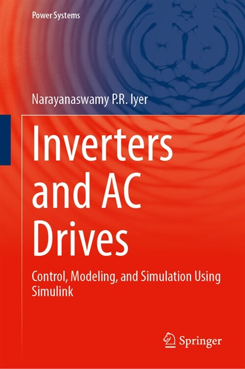 Inverters and AC Drives: Control, Modeling, and Simulation Using Simulink (Hardcover, 2024)