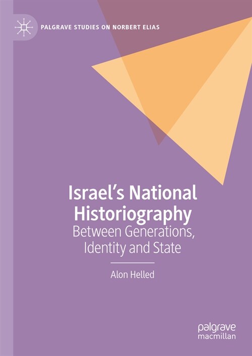 Israels National Historiography: Between Generations, Identity and State (Hardcover, 2024)