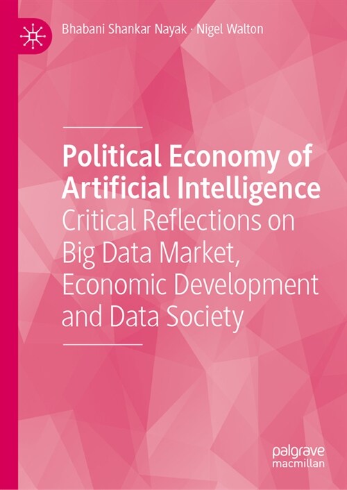 Political Economy of Artificial Intelligence: Critical Reflections on Big Data Market, Economic Development and Data Society (Hardcover, 2024)