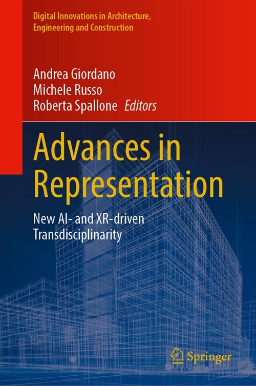 Advances in Representation: New Ai- And Xr-Driven Transdisciplinarity (Hardcover, 2024)